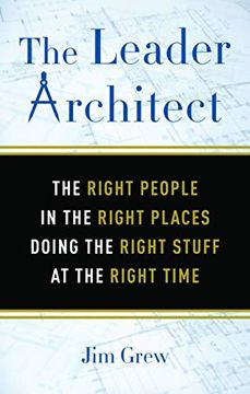 portada The Leader Architect: The Right People in the Right Places Doing the Right Stuff at the Right Time (in English)