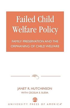 portada failed child welfare policy: family preservation and the orphaning of child welfare (in English)