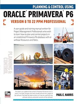 portada Planning and Control Using Oracle Primavera p6 Versions 8 to 22 ppm Professional (libro en Inglés)