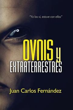 portada Ovnis y Extraterrestres: "Yo los ví, estuve con ellos" (in Spanish)