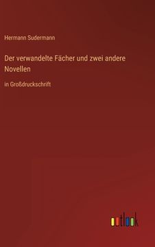 portada Der verwandelte Fächer und zwei andere Novellen: in Großdruckschrift (en Alemán)