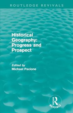 portada Historical Geography: Progress and Prospect (Routledge Revivals) (in English)