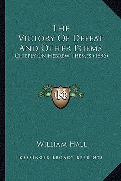 portada the victory of defeat and other poems: chiefly on hebrew themes (1896)