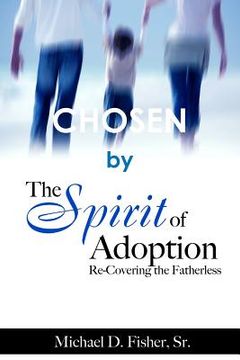 portada CHOSEN by The Spirit of Adoption: Re-Covering the Fatherless (in English)