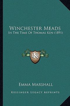 portada winchester meads: in the time of thomas ken (1891) (en Inglés)