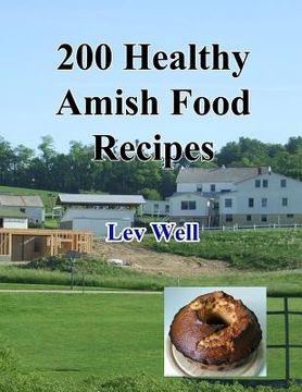 portada 200 Healthy Amish Food Recipes (en Inglés)