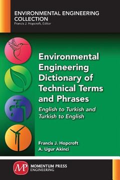portada Environmental Engineering Dictionary of Technical Terms and Phrases: English to Turkish and Turkish to English