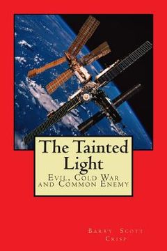 portada The Tainted Light: Evil, Cold War and Common Enemy (en Inglés)