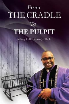 portada From the Cradle to the Pulpit (en Inglés)