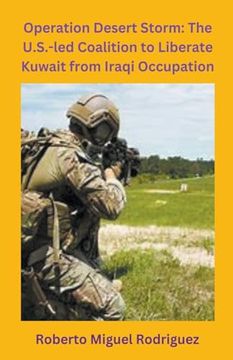 portada Operation Desert Storm: The U.S.-led Coalition to Liberate Kuwait from Iraqi Occupation (en Inglés)