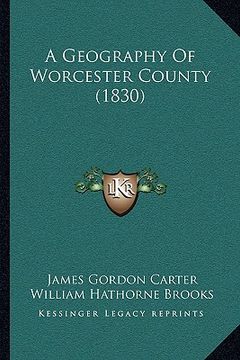 portada a geography of worcester county (1830) (en Inglés)