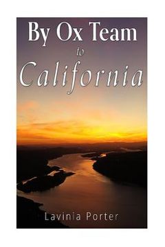 portada By Ox Team to California: A Narrative of Crossing the Plains in 1860 (in English)
