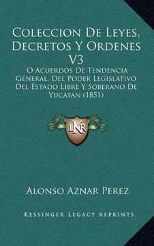 portada Coleccion de Leyes, Decretos y Ordenes v3: O Acuerdos de Tendencia General, del Poder Legislativo del Estado Libre y Soberano de Yucatan (1851)
