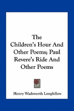 portada the children's hour and other poems; paul revere's ride and other poems (en Inglés)