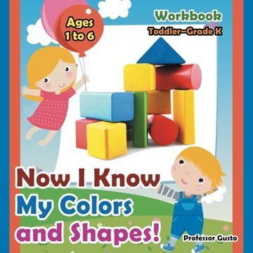 portada Now I Know My Colors and Shapes! Workbook | Toddler–Grade K - Ages 1 to 6
