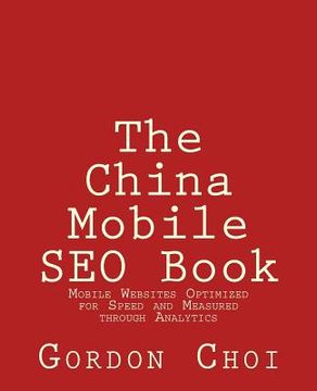portada The China Mobile SEO Book: Mobile Websites Optimized for Speed and Measured through Analytics (in English)