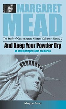 portada And Keep Your Powder Dry: An Anthropologist Looks at America (Margaret Mead: The Study of Contemporary Western Culture) (en Inglés)
