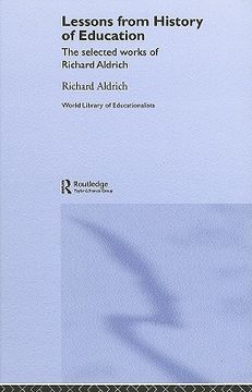 portada lessons from history of education: the collected works of richard aldrich