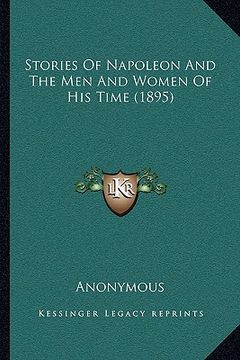 portada stories of napoleon and the men and women of his time (1895) (en Inglés)