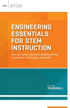 portada Engineering Essentials for STEM Instruction: How do I infuse real-world problem solving into science, technology, and math? (ASCD Arias (en Inglés)