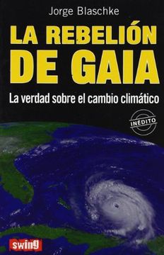 portada Rebelión de Gaia, la: La Verdad Sobre el Cambio Climático