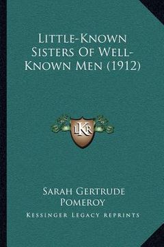 portada little-known sisters of well-known men (1912) (en Inglés)
