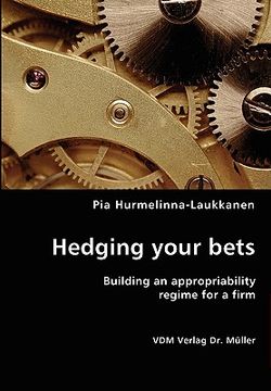 portada hedging your bets- building an appropriability regime for a firm (en Inglés)