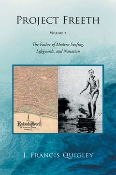 portada Project Freeth: Volume 2: The Father of Modern Surfing, Lifeguards, and Nanation (in English)