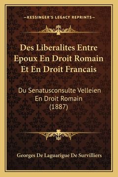 portada Des Liberalites Entre Epoux En Droit Romain Et En Droit Francais: Du Senatusconsulte Velleien En Droit Romain (1887) (en Francés)