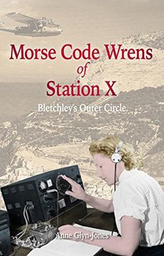 portada Morse Code Wrens of Station x: Bletchley's Outer Circle (Amphora Press) (en Inglés)
