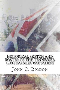 portada Historical Sketch and Roster of The Tennessee 16th Cavalry Battalion (en Inglés)