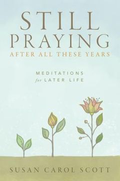 portada Still Praying After All These Years: Meditations for Later Life (in English)