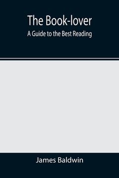 portada The Book-lover: A Guide to the Best Reading (in English)