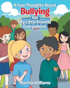portada A Few Thoughts About Bullying for My Little Friends Everywhere (en Inglés)