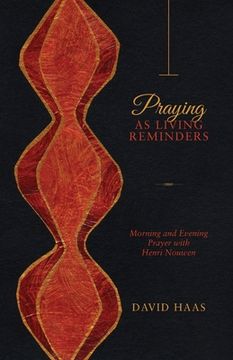 portada Praying as Living Reminders: Morning and Evening Prayer with Henri Nouwen (en Inglés)