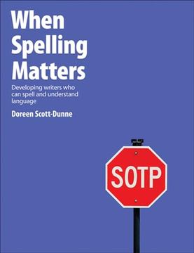 portada When Spelling Matters: Developing Writers who can Spell and Understand Language (en Inglés)
