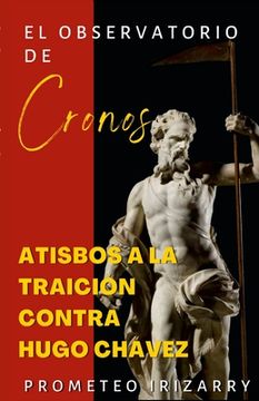 portada El Observatorio de Cronos: Atisbos a la Traición Contra Hugo Chávez (in Spanish)