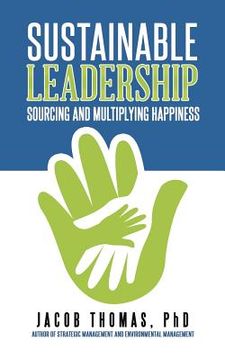 portada Sustainable Leadership: Sourcing and Multiplying Happiness (en Inglés)