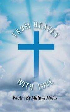 portada From Heaven with Love: Poetry by Malaya Myles (in English)