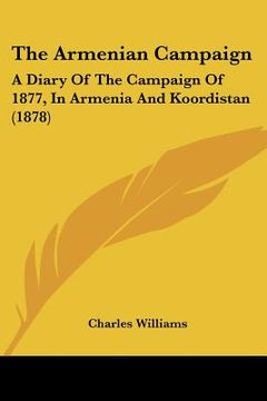 portada the armenian campaign: a diary of the campaign of 1877, in armenia and koordistan (1878) (in English)