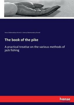 portada The book of the pike: A practical treatise on the various methods of jack fishing (en Inglés)