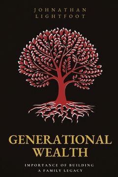 portada Generational Wealth: Importance of Building a Family Legacy (en Inglés)