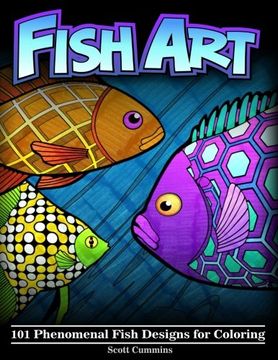 portada Fish Art: 101 Phenomenal Fish Designs for Coloring: Volume 8 (Outside-the-Lines Coloring Designs)