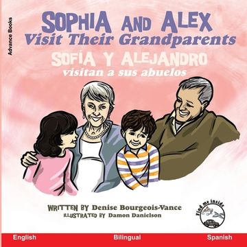 portada Sophia and Alex Visit their Grandparents: Sofía y Alejandro visitan a sus abuelos (en Inglés)