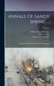 portada Annals Of Sandy Spring ...: History Of A Rural Community In Maryland; Volume 2 (en Inglés)