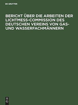 portada Bericht Ã¼Ber die Arbeiten der Lichtmess-Commission des Deutschen Vereins von Gas- und Wasserfachmã¤Nnern (en Alemán)