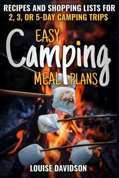 portada Easy Camping Meal Plans: Recipes and Shopping Lists for 2, 3 or 5-Day Camping Trips (en Inglés)