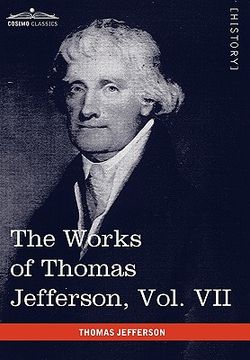 portada the works of thomas jefferson, vol. vii (in 12 volumes): correspondence 1792-1793 (en Inglés)