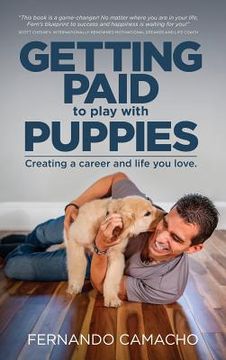 portada Getting Paid To Play With Puppies: Creating A Career And Life You Love (en Inglés)