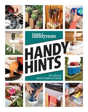 portada Family Handyman Handy Hints: Tips, Tricks & Hacks to Make Life Easier 